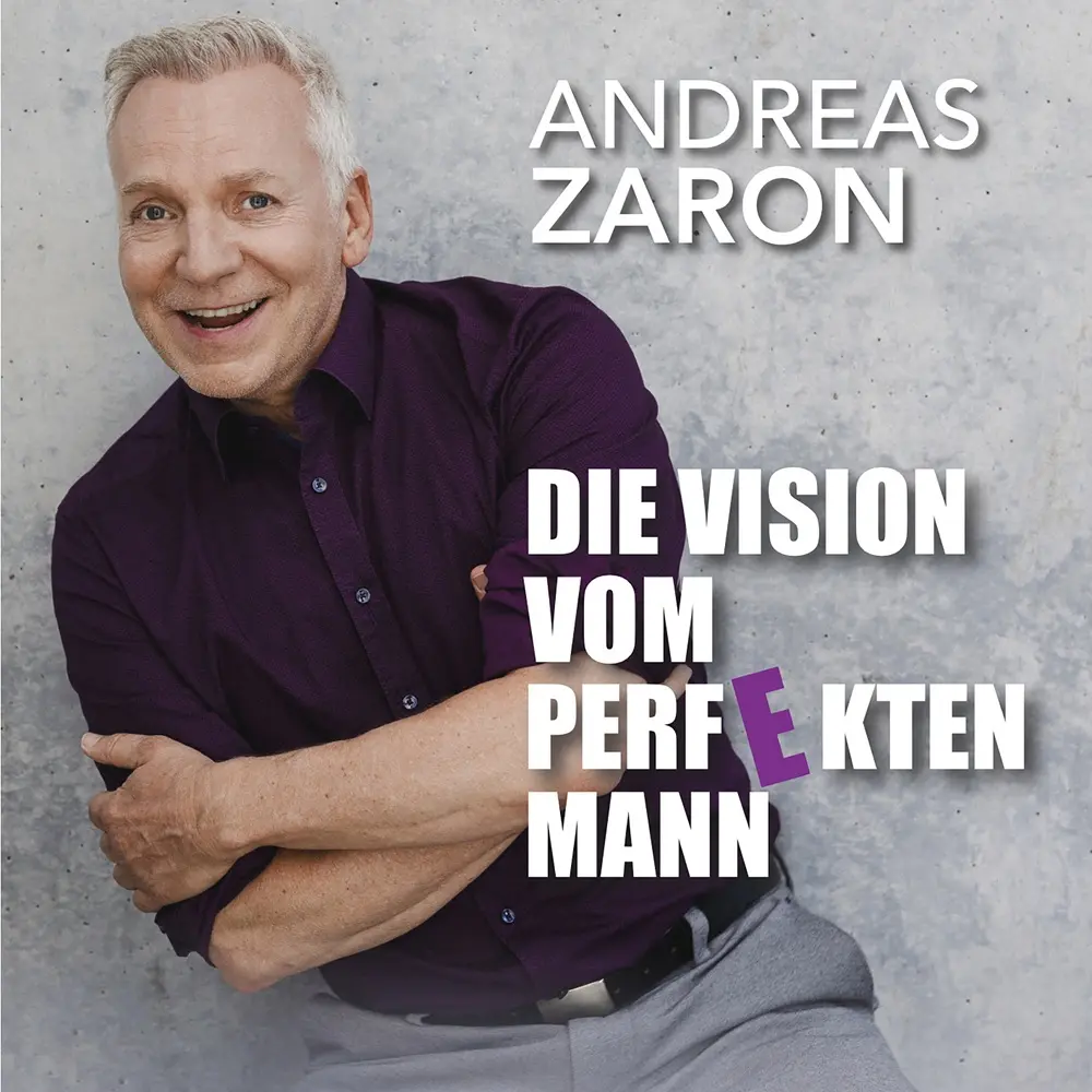 Andreas Zaron – Die Vision Vom Perfekten Man