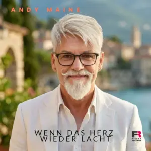 Andy Maine – Wenn Das Herz Wieder Lacht