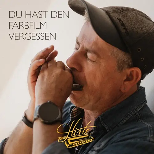 Michael Hirte – Du Hast Den Farbfilm Vergessen